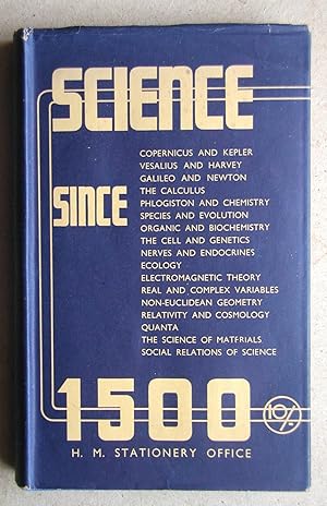 Image du vendeur pour Science Since 1500. A Short History of Mathematics, Physics, Chemistry, Biology. mis en vente par N. G. Lawrie Books