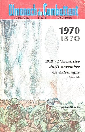 Imagen del vendedor de Almanach du Combattant 1914-1918 T.O.E. 1939-1945.-1918,l'armistice du 11 Novembre en Allemagne a la venta por JP Livres