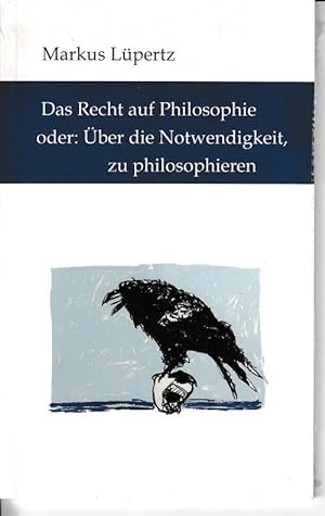 Bild des Verkäufers für Das Recht auf Philosophie oder : Über die Notwendigkeit zu philosophieren. zum Verkauf von Antiquariat Puderbach