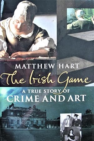 Seller image for The Irish Game. a True Story of Crime and Art for sale by Ken Jackson