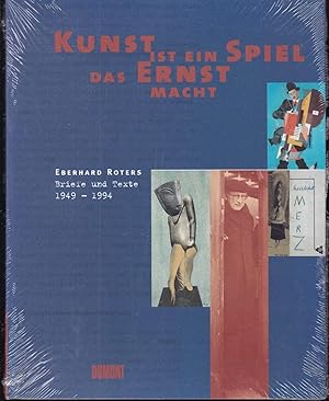 Seller image for Kunst ist ein Spiel, das Ernst macht - Eberhard Roters - Briefe und Texte 1949 - 1994 for sale by Graphem. Kunst- und Buchantiquariat
