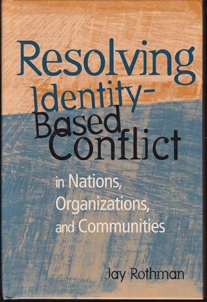 Resolving Identity-Based Conflict In Nations, Organizations, and Communities