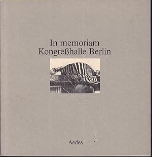 Seller image for In memoriam Kongrehalle Berlin. Realistische Phantasien ber die Zukunft unserer Ruine for sale by Graphem. Kunst- und Buchantiquariat