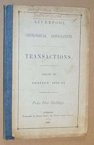 Liverpool Geological Association: Transactions Volume III, Session 1882-83