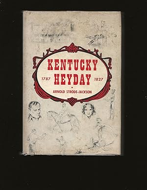 Kentucky Heyday 1787-1827: The Life And Times Of Kentucky's Foremost Portrait Painter (With a Sig...