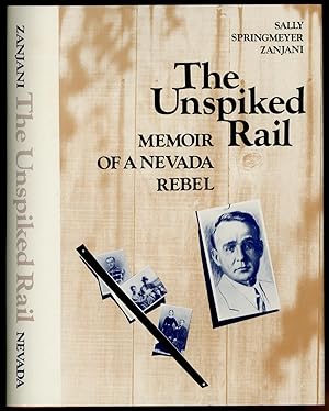 Seller image for The Unspiked Rail: Memoir of a Nevada Rebel for sale by Between the Covers-Rare Books, Inc. ABAA