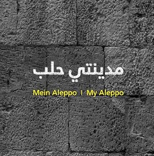 MYAL | Mein Aleppo | My Aleppo: Stadtlesebuch