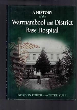 A History of the Warrnambool & District Base Hospital