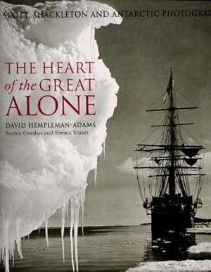 The Heart of the Great Alone : Scott, Shackleton and Antarctic Photography