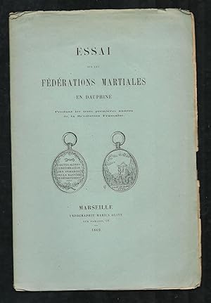 Essai sur les fédérations martiales en Dauphiné pendant les trois premières années de la Révoluti...