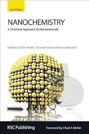 Seller image for Nanochemistry: A Chemical Approach to Nanomaterials by Ozin, Geoffrey A, Arsenault, André, Cademartiri, Ludovico [Hardcover ] for sale by booksXpress