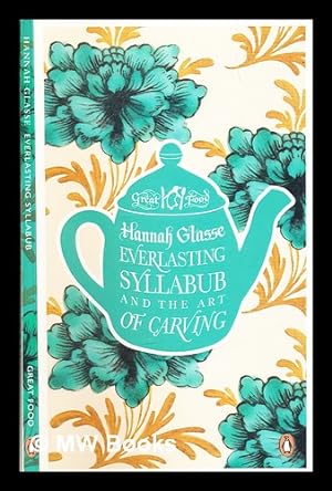 Seller image for Everlasting syllabub and the art of carving for sale by MW Books