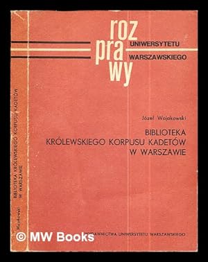 Seller image for Biblioteka Krlewskiego Korpusu Kadetw w Warszawie for sale by MW Books