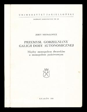 Imagen del vendedor de Przemys gorzelniany Galicji doby autonomicznej : mie dzy monopolem dworskim a monopolem pa stwowym a la venta por MW Books