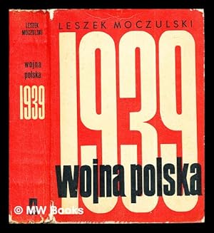 Immagine del venditore per Wojna polska : rozgrywka dyplomatyczna w przededniu wojny i dzia ania obronne we wrze niu-pa dzierniku 1939 venduto da MW Books