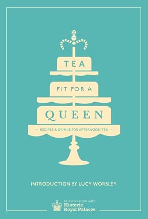 Imagen del vendedor de Tea Fit for a Queen : Recipes & Drinks for Afternoon Tea a la venta por GreatBookPricesUK