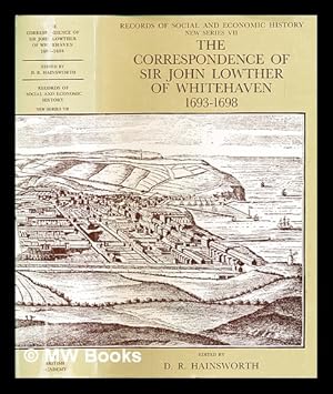 Image du vendeur pour The correspondence of Sir John Lowther of Whitehaven, 1693-1698 : a provincial community in wartime mis en vente par MW Books