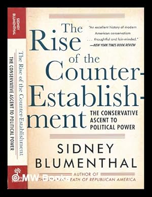 Seller image for The rise of the counter-establishment : the conservative ascent to political power for sale by MW Books