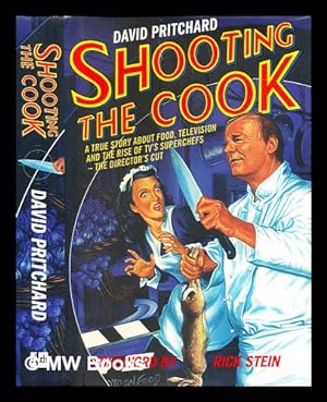 Seller image for Shooting the cook : a true story about food, television and the rise of TV's superchefs - the director's cut for sale by MW Books