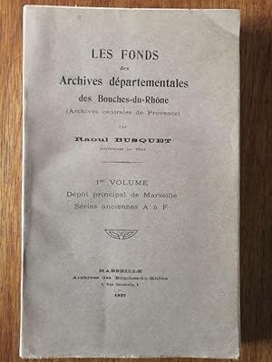 Inventaire des archives Bouches du Rhône 1937 - BUSQUET Raoul - 1er volume Marseille Séries ancie...