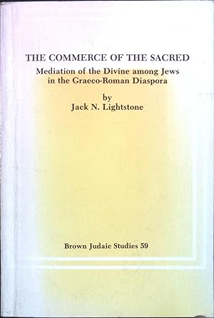 Image du vendeur pour The Commerce of the Sacred: Mediation of the Divine among Jews in the Graeco-Roman Diaspora (Brown Judaic Studies 59) mis en vente par books4less (Versandantiquariat Petra Gros GmbH & Co. KG)