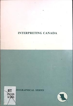Seller image for Interpreting Canada: four essays. B.C. geographical series 43. for sale by books4less (Versandantiquariat Petra Gros GmbH & Co. KG)