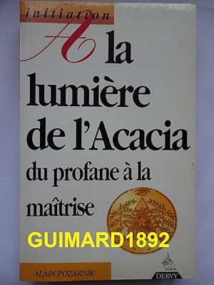 Bild des Verkufers fr A la lumire de l'Acacia Du profane  la matrise zum Verkauf von Librairie Michel Giraud