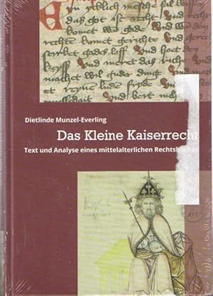 Das Kleine Kaiserrecht. Text und Analyse eines mittelalterlichen Rechtsbuches