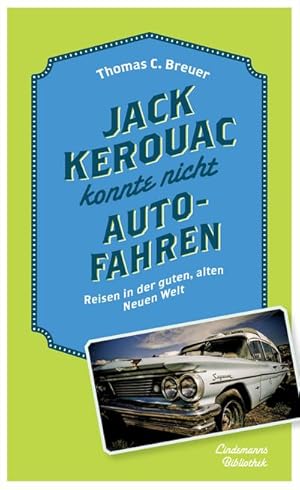 Bild des Verkufers fr Jack Kerouac konnte nicht Auto fahren: Reisen in der guten, alten Neuen Welt : Reisen in der guten, alten Neuen Welt zum Verkauf von AHA-BUCH