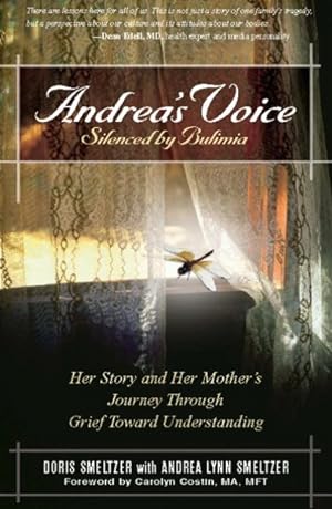 Bild des Verkufers fr Andrea's Voice- Silenced by Bulimia : Her Story And Her Mother's Journey Through Grief Toward Understanding zum Verkauf von GreatBookPrices