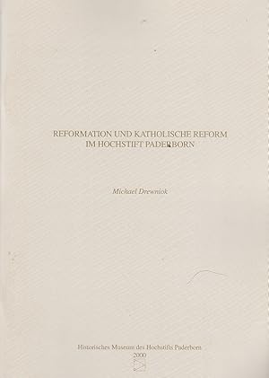 Reformation und katholische Reform im Hochstift Paderborn. / Michael Drewniok; Historisches Museu...