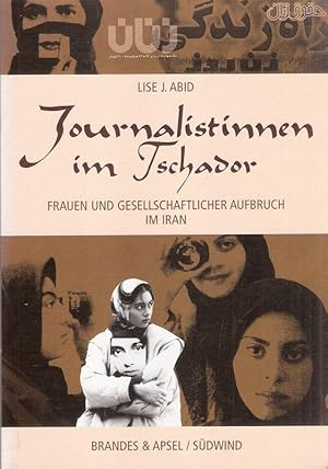 Imagen del vendedor de Journalistinnen im Tschador. Frauen und gesellschaftlicher Aufbruch im Iran. a la venta por Brbel Hoffmann