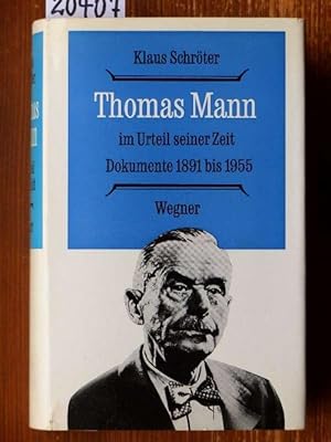 Thomas Mann im Urteil seiner Zeit. Dokumente 1891-1955. Hrsg. mit einem Nachwort u. Erläuterungen...