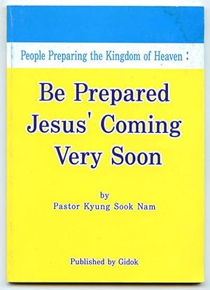 Be Prepared Jesus' Coming Very soon -- People Preparing the Kingdom of Heaven