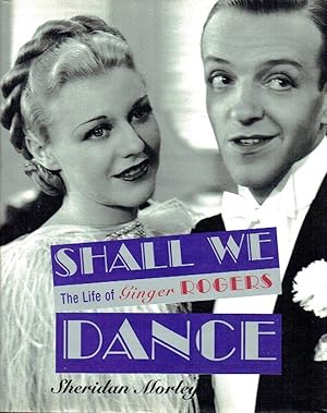 Shall We Dance: The Life of Ginger Rogers