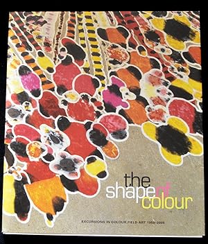 Image du vendeur pour The Shape Of Colour Excursions In Color Field Art, 1950-2005 mis en vente par Canadian Art Books