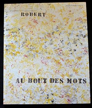 Louise Robert: Au Bout Des Mots/into the Words