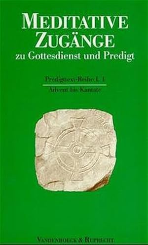 Bild des Verkufers fr Meditative Zugnge zu Gottesdienst und Predigt, 16 Bde. u. 1 Einfhrungs-Bd., Bd.1, Advent bis Kantate zum Verkauf von Versandantiquariat Felix Mcke