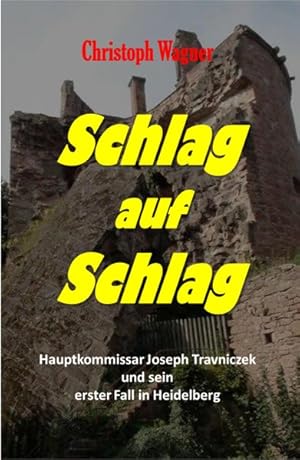 Bild des Verkufers fr Schlag auf Schlag: Hauptkommisar Joseph Travniczek und sein erster Fall in Heidelberg (Heidelbergkrimi) zum Verkauf von Versandantiquariat Felix Mcke