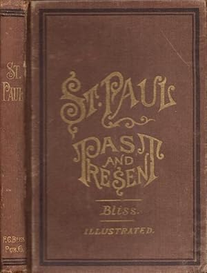 Bild des Verkufers fr St. Paul, Its Past and Present; Being An Historical, Financial and Commercial Compend Showing the Growth, Prosperity, and Resources of the Great Commercial Emporium of the Northwest zum Verkauf von Americana Books, ABAA