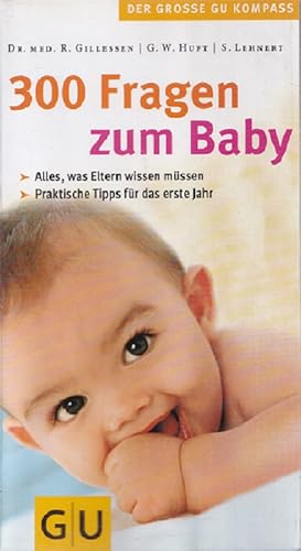 Seller image for 300 Fragen zum Baby : Alles, was Eltern wissen mssen ; praktische Tipps fr das erste Jahr. / Der grosse GU-Kompass. for sale by Versandantiquariat Nussbaum