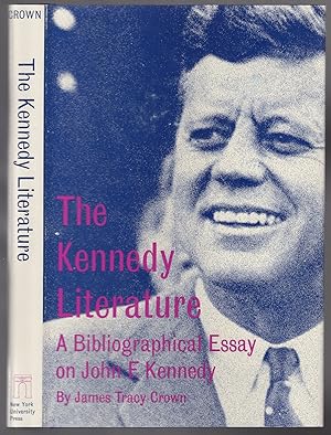 Imagen del vendedor de The Kennedy Literature: A Bibliographical Essay on John F. Kennedy a la venta por Between the Covers-Rare Books, Inc. ABAA