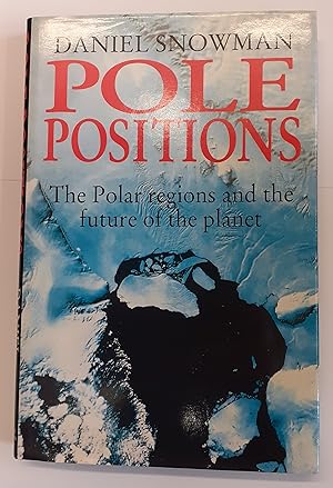 Imagen del vendedor de Pole Positions the Polar Regions and the Future of the Planet a la venta por St Marys Books And Prints
