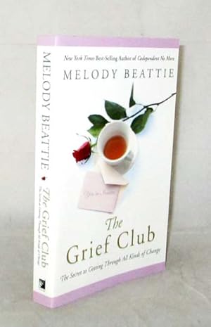 The Grief Club : The Secret to Getting Through All Kinds of Change