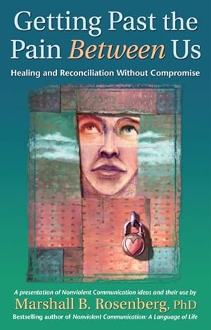 Seller image for Getting Past The Pain Between Us : Healing And Reconciliation Without Compromise for sale by GreatBookPricesUK
