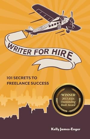 Seller image for Writer for Hire : 101 Secrets to Freelance Success for sale by GreatBookPrices