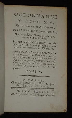 Seller image for Ordonnance de Louis XIV, roi de France et de Navarre, pour les matires criminelles ; donne  Saint-Germain-en-Laye, au mois d'aot 1670. Suivie de celle de Louis XV, donne en 1737, sur le Faux principal, incident et reconnoissance d'criture for sale by Abraxas-libris