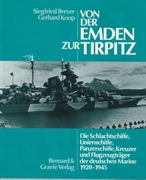 Bild des Verkufers fr Von der Emden zur Tirpitz : die Schlachtschiffe, Linienschiffe, Panzerschiffe Kreuzer und Flugzeugtrger der deutschen Marine 1920 - 1945. zum Verkauf von Galerie Joy Versandantiquariat  UG (haftungsbeschrnkt)