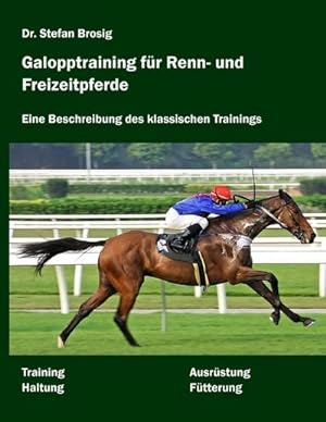 Bild des Verkufers fr Galopptraining fr Renn- und Freizeitpferde : Eine Beschreibung des klassischen Trainings zum Verkauf von AHA-BUCH GmbH