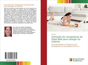 Seller image for Utilizao de navegadores da Deep Web para navegar na Internet : Uma abordagem na Segurana da Navegao e na Navegao Annima for sale by AHA-BUCH GmbH